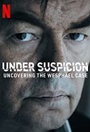 Under Suspicion Uncovering the Wesphael Case (2021)  - Under Suspicion (2021) ใต้ความระแวง ไขคดีเวสฟาเอล