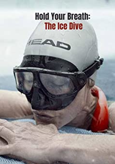 Hold Your Breath The Ice Dive (2022) - Hold Your Breath The Ice Dive (2022) กลั้นหายใจใต้น้ำแข็ง