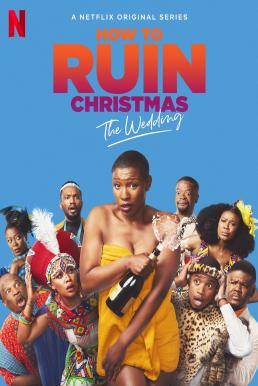 How To Ruin Christmas The Wedding (2020)  - How To Ruin Christmas The Wedding (2020) วิธีป่วนคริสต์มาส