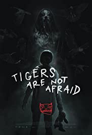 Tigers Are Not Afraid (2017) Vuelven  - Tigers Are Not Afraid (2017)