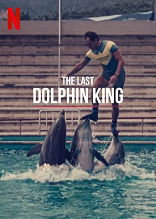The Last Dolphin King (2022) - The Last Dolphin King (2022) ราชาโลมาคนสุดท้าย