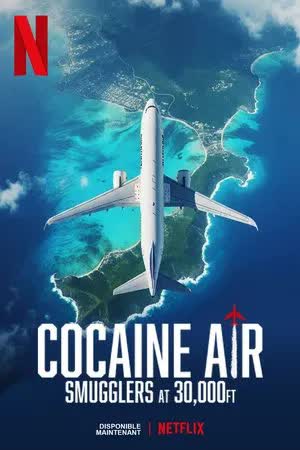 Cocaine Air Smugglers at 30,000 Ft. (2025) เปิดแฟ้มคดีแอร์โคเคน